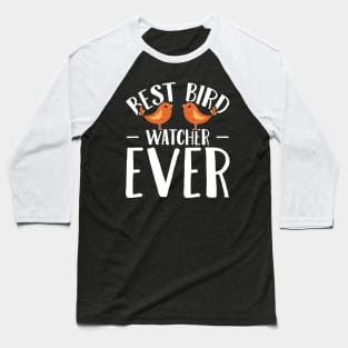 Best bird watcher ever Baseball T-Shirt